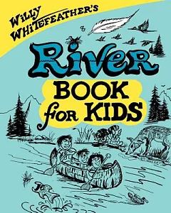 Willy whitefeather’s River Book for Kids