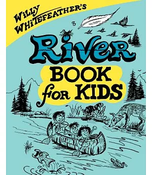 Willy Whitefeather’s River Book for Kids