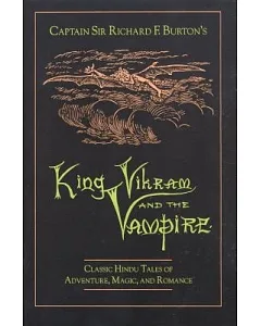 King Vikram and the Vampire: Classic Hindu Tales of Adventure, Magic, and Romance