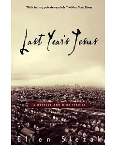Last Year’s Jesus: A Novella and Nine Stories
