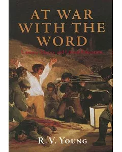 At War With the Word: Literary Theory and Liberal Education