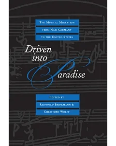 Driven into Paradise: The Musical Migration from Nazi Germany to the United States
