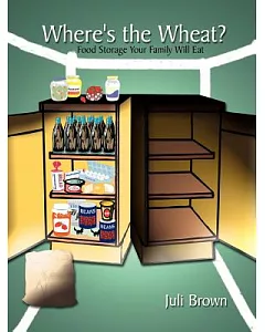 Where’s the Wheat: Food Storage Your Family Will Eat