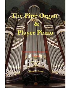 The Pipe Organ and Player Piano - Construction, Repair, and Tuning