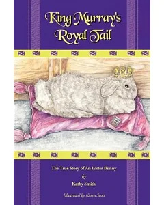 King Murray’s Royal Tail: The True Story of an Easter Bunny