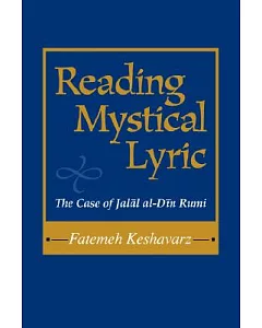 Reading Mystical Lyric: The Case Of Jalal Al-din Rumi