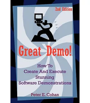 Great Demo!: How to Create And Execute Stunning Software Demonstrations