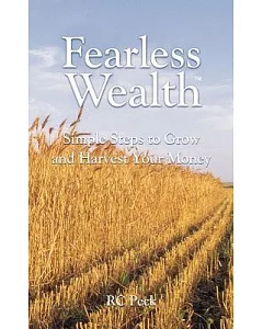Fearless Wealth: Simple Steps to Grow And Harvest Your Money