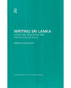 Writing Sri Lanka: Literature, Resistance and the Politics of Place