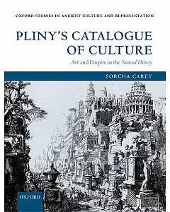 Pliny’s Catalogue of Culture: Art And Empire in the Natural History