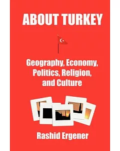 About Turkey: Geography, Economy, Politics, Religion, and Culture