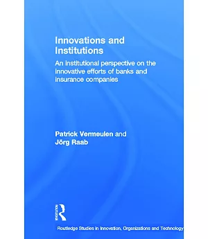 Innovation and Institutions: An Institutional Perspective on the Innovative Efforts of Banks and Insurance Companies