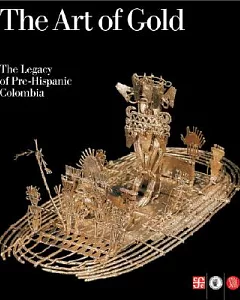 The Art of Gold: The Legacy of Pre-hispanic Colombia