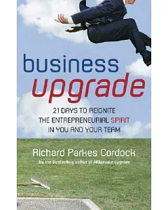 Business Upgrade: 21 Days to Reignite the Entrepreneurial Spirit in You and Your Team