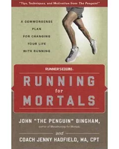 Running for Mortals: A Commonsense Plan for Changing Your Life Through Running