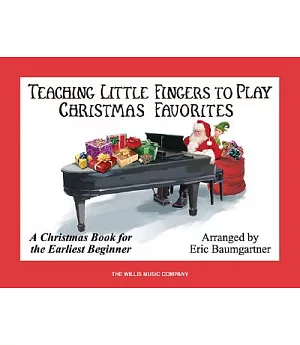 Teaching Little Fingers to Play Christmas Favorites: Piano Solos with Optional Teacher Accompaniments