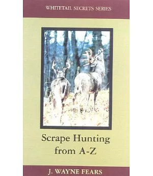 Scrape Hunting from A-Z