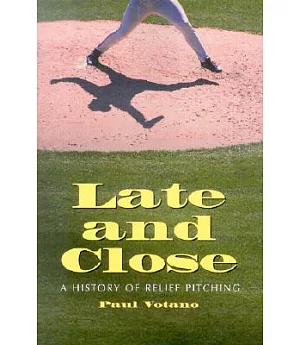 Late and Close: A History of Relief Pitching