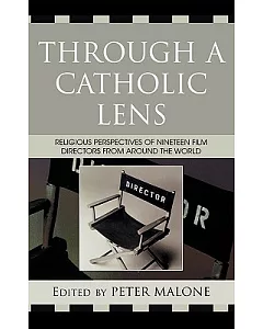 Through a Catholic Lens: Religious Perspectives of Nineteen Film Directors from Around the World