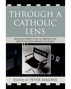 Through a Catholic Lens: Religious Perspectives of Nineteen Film Directors from Around the World