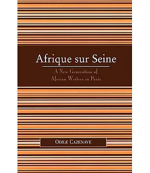 Afrique Sur Seine: A New Generation of African Writers in Paris