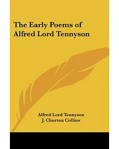 The Early Poems Of Alfred Lord Tennyson