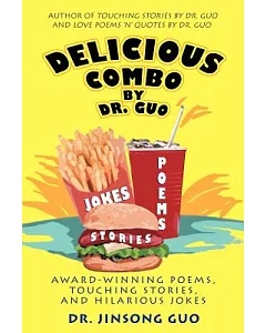 Delicious Combo by Dr. guo: Award-Winning Poems, Touching Stories, And Hilarious Jokes