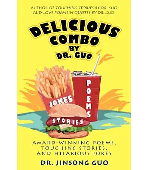 Delicious Combo by Dr. Guo: Award-Winning Poems, Touching Stories, And Hilarious Jokes