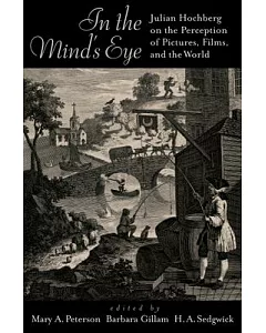 In the Mind’s Eye: Julian Hochberg on the Perception of Pictures, Films, and the World