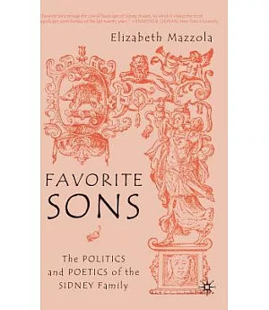 Favorite Sons: The Politics and Poetics of the Sidney Family