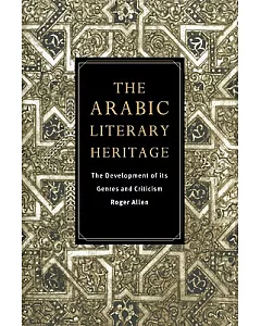 The Arabic Literary Heritage: The Development of Its Genres And Criticism