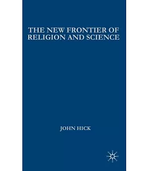 The New Frontier of Religion And Science: Religious Experience, Neuroscience, And the Transcendent