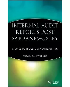 Internal Audit Reports and Sarbanes-Oxley: A Guide to Process-driven Reporting