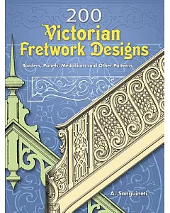 200 Victorian Fretwork Designs: Borders, Panels, Medallions And Other Patterns