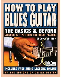 How to Play Blues Guitar: The Basics & Beyond