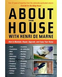 About the House With Henri de marne: How to Maintain, Repair, Upgrade, and Enjoy Your Home