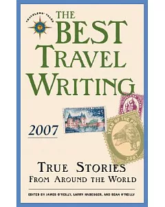 The Best Travel Writing 2007: True Stories from Around the World