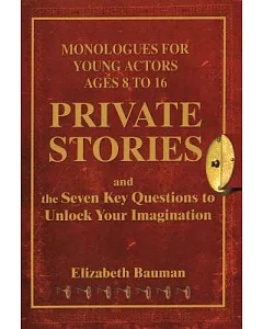Private Stories: Monologues for Young Actors Ages 8 to 16
