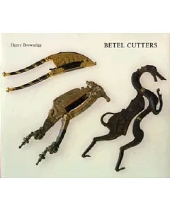 Betel Cutters: From the Samuel Eilenberg Collection