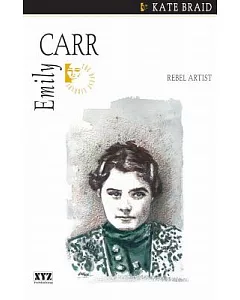 Emily Carr: Rebel Artist