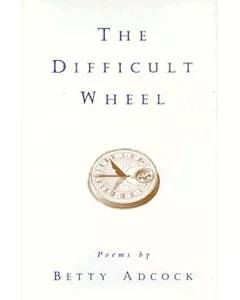 The Difficult Wheel: Poems