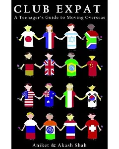 Club Expat: A Teenager’s Guide to Moving Overseas