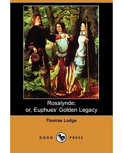 Rosalynde Or, Euphues’ Golden Legacy