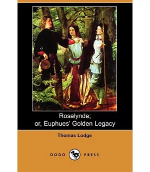 Rosalynde Or, Euphues’ Golden Legacy