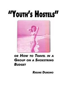 Youth’s Hostels or How to Travel With a Group on a Shoe String Budget