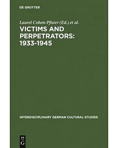 Victims and Perpetrators 1933 - 1945: (Re)presenting Thepast in Post-Unification Culture