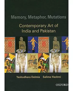 Memory, Metaphor, Mutations: Contemporary Art of India and Pakistan