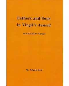 Fathers and Sons in Virgil’s Aeneid: Tum Genitor Natum