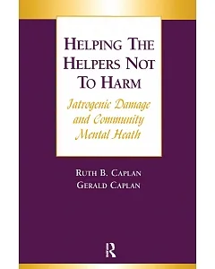 Helping the Helpers Not to Harm: Latrogenic Damage and Community Mental Health