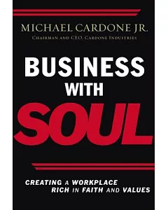 Business With Soul: Creating a Workplace Rich in Faith and Values